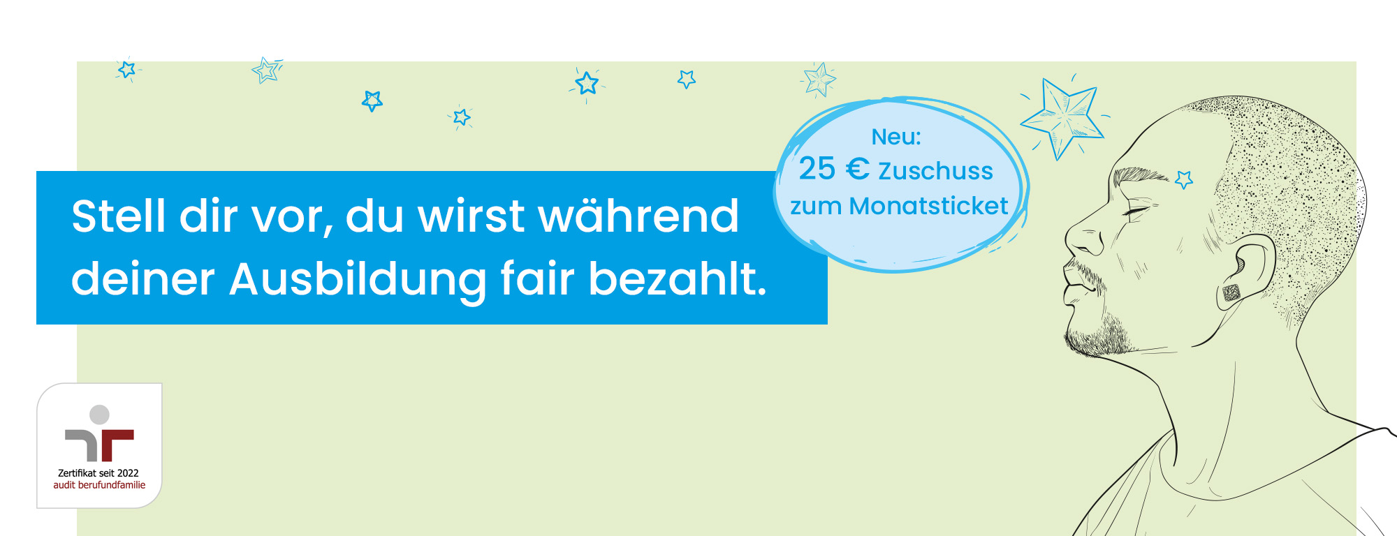 Stell dir vor, du wirst während deiner Ausbildung fair bezahlt.