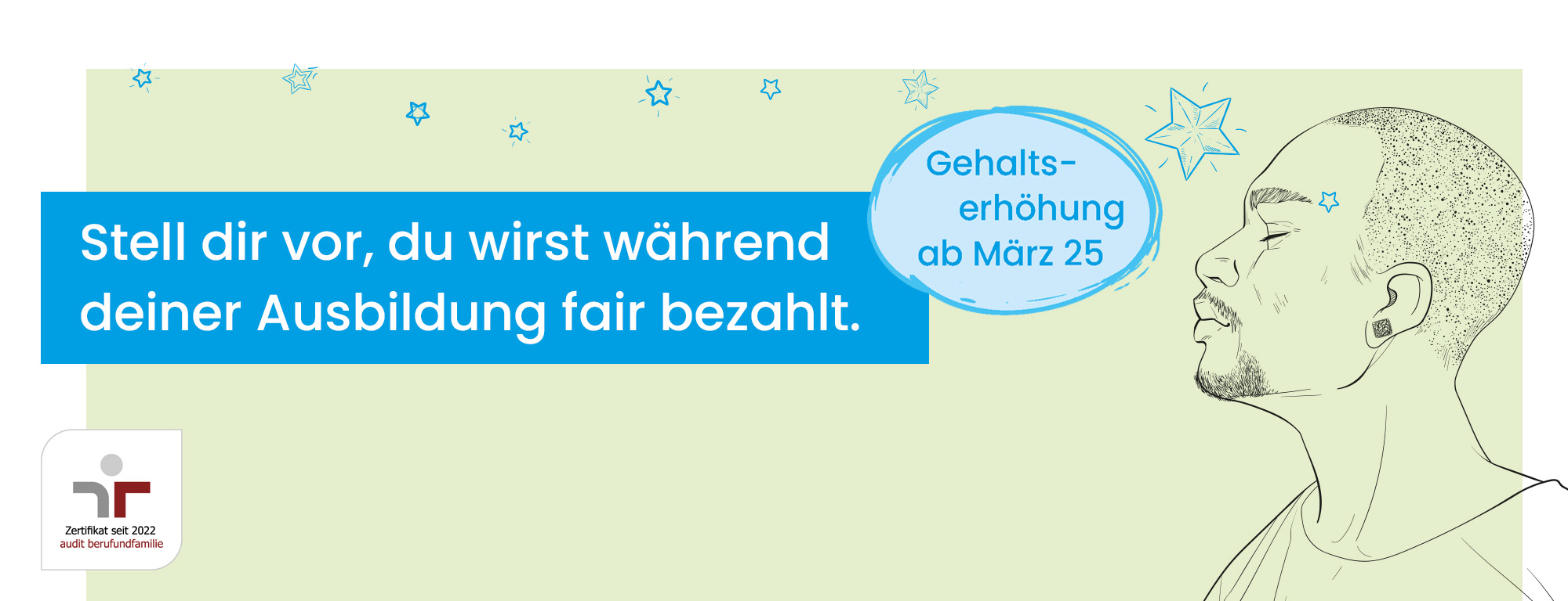 Stell dir vor, du wirst während deiner Ausbildung fair bezahlt.