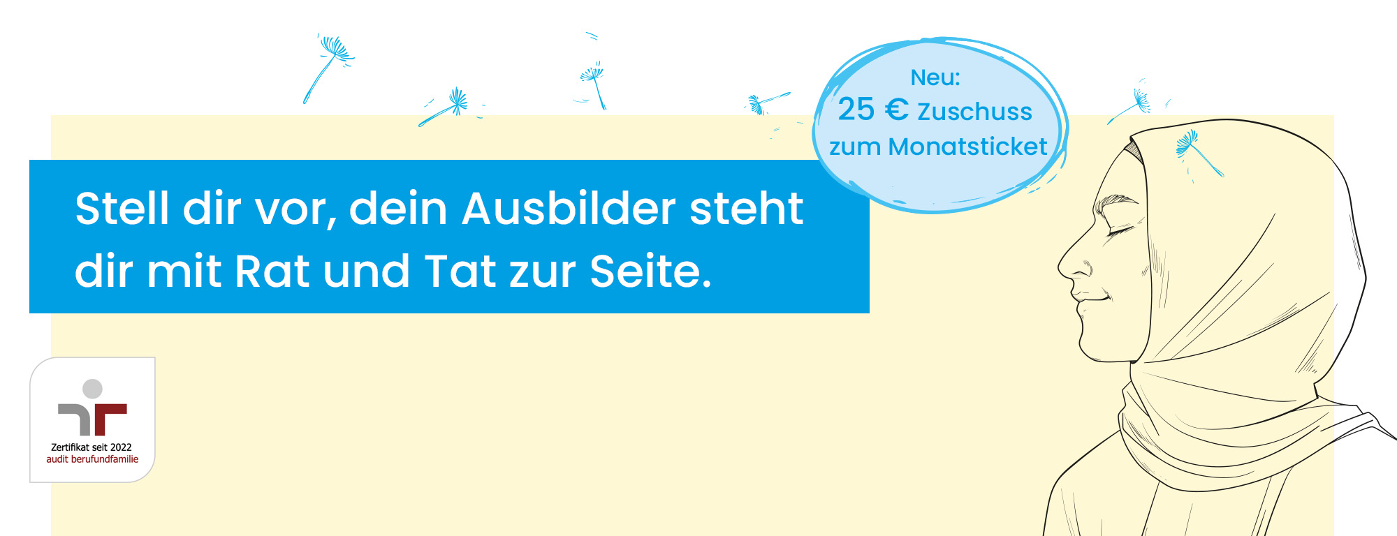 Stell dir vor, dein Ausbilder steht dir mit Rat und Tat zur Seite.