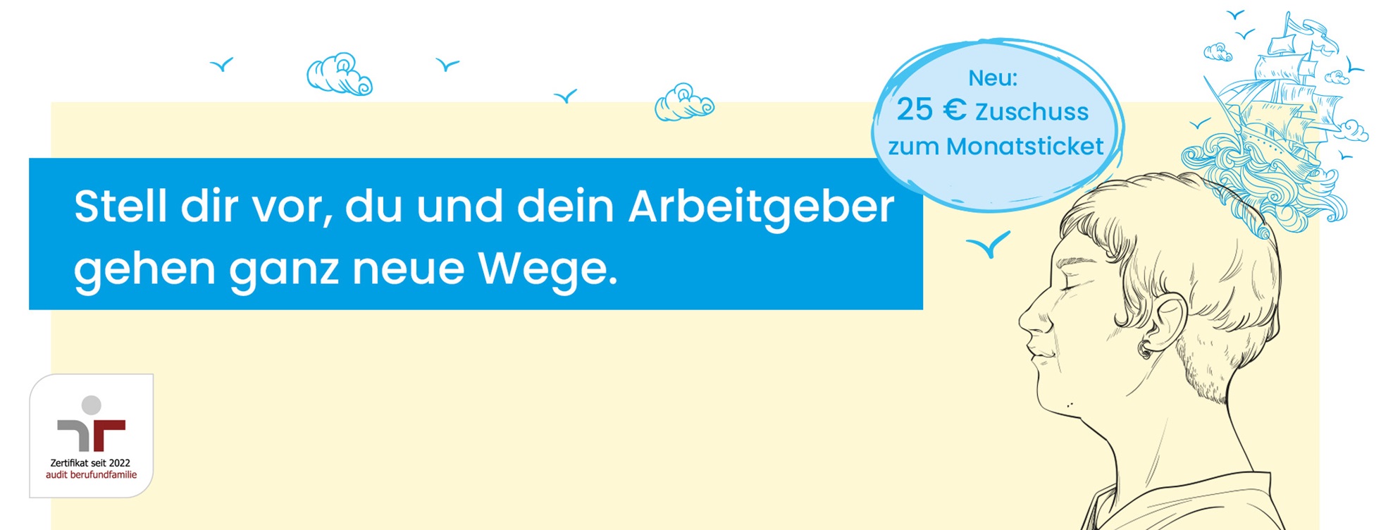 Stell dir vor, du und dein Arbeitgeber gehen ganz neue Wege.