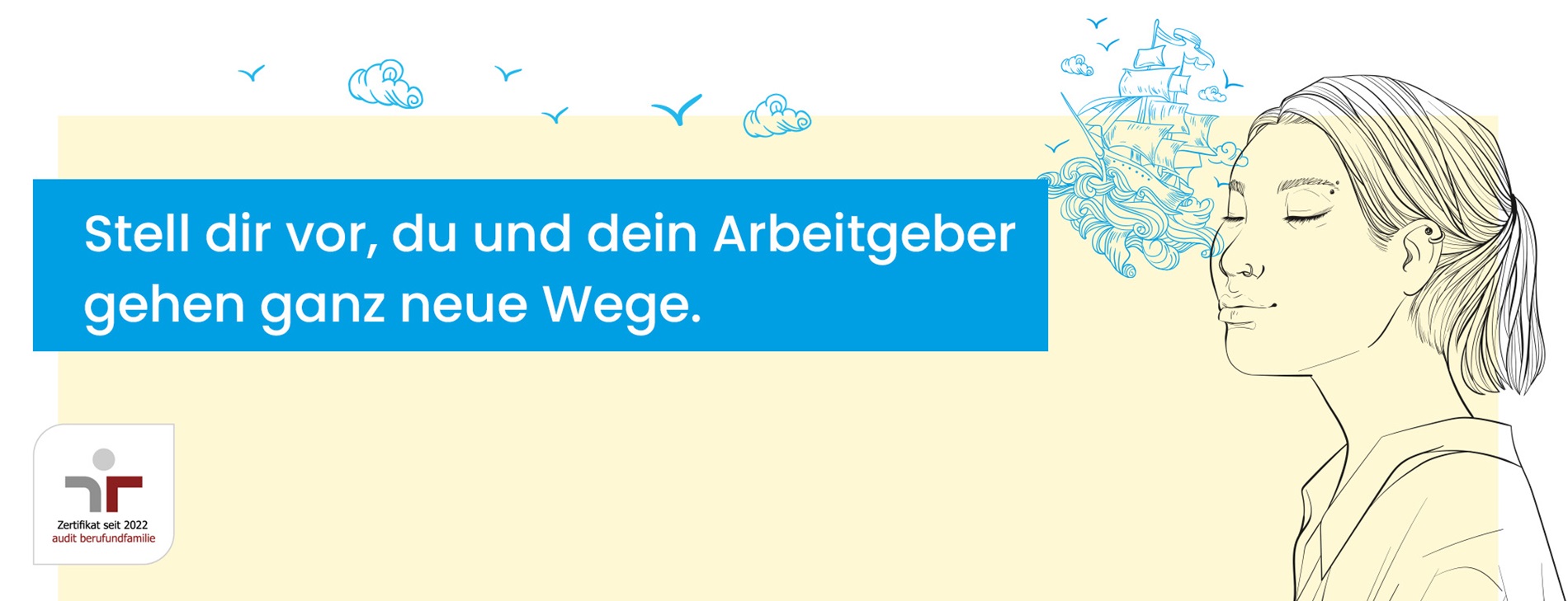 Stell dir vor, du und dein Arbeitgeber gehen ganz neue Wege.